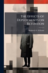 The Effects of Deployments on Retention - WILLIAMS,  Kimberly G - 9781286860755