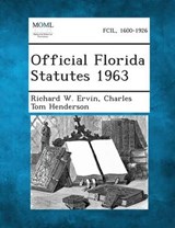 Official Florida Statutes 1963 - Richard W Ervin ; Charles Tom Henderson - 9781287329831