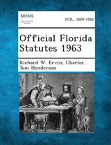Official Florida Statutes 1963 - Richard W Ervin ; Charles Tom Henderson - 9781287329848