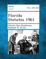 Florida Statutes 1961 - Charles Tom Henderson ; Richard W Ervin - 9781287329862