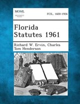 Florida Statutes 1961 - Charles Tom Henderson ; Richard W Ervin - 9781287329879