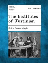 The Institutes of Justinian - John Baron Moyle - 9781287352389