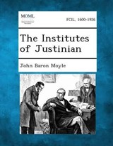 The Institutes of Justinian - John Baron Moyle - 9781287352464