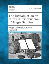 The Introduction to Dutch Jurisprudence, of Hugo Grotius - Hugo Grotius - 9781287359876