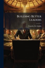 Building Better Leaders - ZADALIS,  Timothy M - 9781288293568