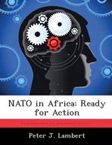 NATO in Africa - LAMBERT,  Peter J - 9781288299317