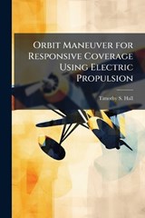 Orbit Maneuver for Responsive Coverage Using Electric Propulsion - HALL,  Timothy S - 9781288306046