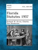 Florida Statutes 1957 - Richard W Ervin ; Charles Tom Henderson - 9781289328191