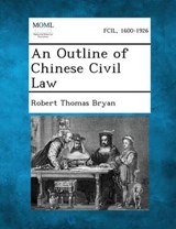 An Outline of Chinese Civil Law - Robert Thomas Bryan - 9781289355999