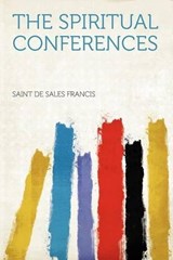 The Spiritual Conferences - Saint de Sales Francis - 9781290126137