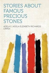 Stories About Famous Precious Stones - Adela E. Orpen - 9781290158237
