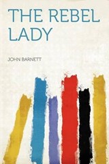 The Rebel Lady - John Barnett - 9781290400282