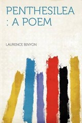 Penthesilea : a Poem - Laurence Binyon - 9781290486712
