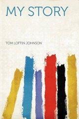 My Story - Tom Loftin Johnson - 9781290562768