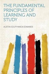 The Fundamental Principles of Learning and Study - Austin Southwick Edwards - 9781290671897