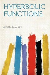 Hyperbolic Functions - James McMahon - 9781290731300