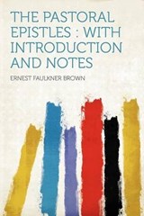 The Pastoral Epistles : With Introduction and Notes - Ernest Faulkner Brown - 9781290885263