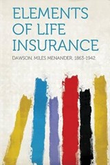 Elements of Life Insurance - Miles Menander Dawson - 9781290970396