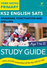 English SATs Grammar, Punctuation and Spelling Study Guide: York Notes for KS2 - Kate Woodford ; Elizabeth Walter - 9781292232812