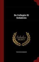 de Collegiis Et Sodaliciis - MOMMSEN,  Theodor - 9781298861467