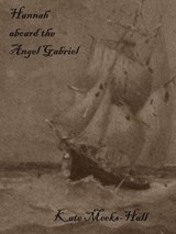 Hannah aboard the Angel Gabriel - Kate Meeks-Hall - 9781301075560