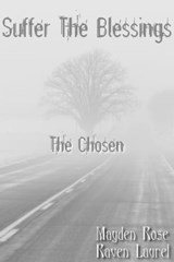 Suffer The Blessings - The Chosen - Mayden Rose and Raven Laurel - 9781301090174