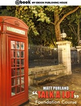 Talk a Lot - Foundation Course - Matt Purland - 9781301126958