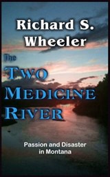 The Two Medicine River - Richard S. Wheeler - 9781301137275