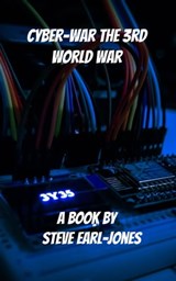 Cyber-War The 3rd World War - Steve Earl-Jones - 9781301156689