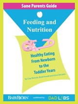 Sane Parents Guide: Feeding and Nutrition - Brad Powell - 9781301172351