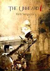The Unheard I - Kiriti Sengupta - 9781301238231