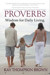 Proverbs: Wisdom for Daily Living - Kay Thompson Brown - 9781301238972