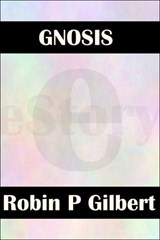 Gnosis - Robin Gilbert - 9781301257065