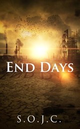 End Days - S. O. J. C. - 9781301278008