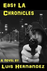 East LA Chronicles - Luis Hernandez - 9781301279524
