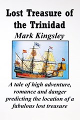 Lost Treasure of the Trinidad - Mark Kingsley - 9781301356317