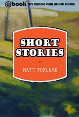 Short Stories - Matt Purland - 9781301382446