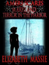 Ameri-scares Maryland: Terror in the Harbor - Elizabeth Massie - 9781301418060
