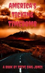 America's Ticking Timebomb - Steve Earl-Jones - 9781301421671