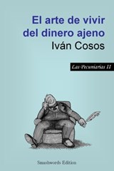 El arte de vivir del dinero ajeno - Ivan Cosos - 9781301424443