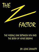 The Z-Factor: The Missing Link Between You and the Body of Your Dreams - Gene Zannetti - 9781301430307