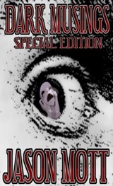 Dark Musings, Special Edition - Jason Mott - 9781301442034
