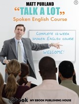 Talk A Lot - Spoken English Course (Book 1) - Matt Purland - 9781301444557