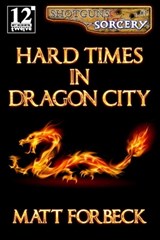 Hard Times in Dragon City - Matt Forbeck - 9781301445226