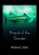 Pursuit of the Grander - Michael Elias - 9781301453146