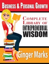 Complete Library of Entrepreneurial Wisdom - Ginger Marks - 9781301476169