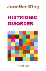Histrionic Disorder - Jennifer King - 9781301488353