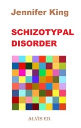 Schizotypal Disorder - Jennifer King - 9781301522552