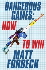 Dangerous Games: How to Win - Matt Forbeck - 9781301592111