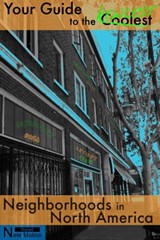 Your Guide to the Coolest Neighborhoods in North America - Nate Molino - 9781301594221